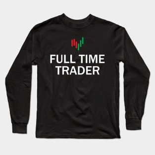 Full Time Trader Long Sleeve T-Shirt